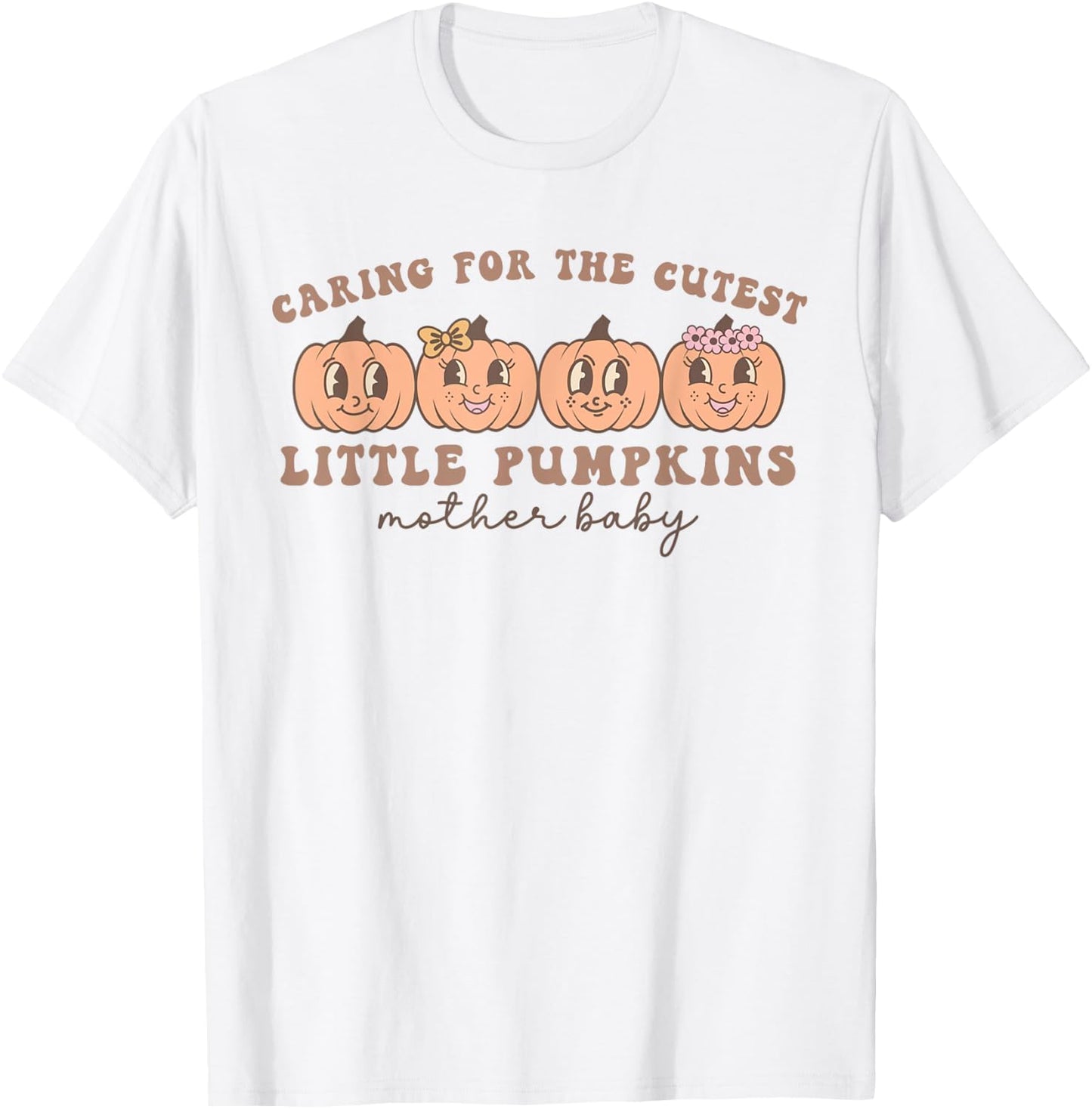 Mother Baby Unit Cutest Pumpkins Postpartum Nurse Fall T-Shirt - T-Shirt | White