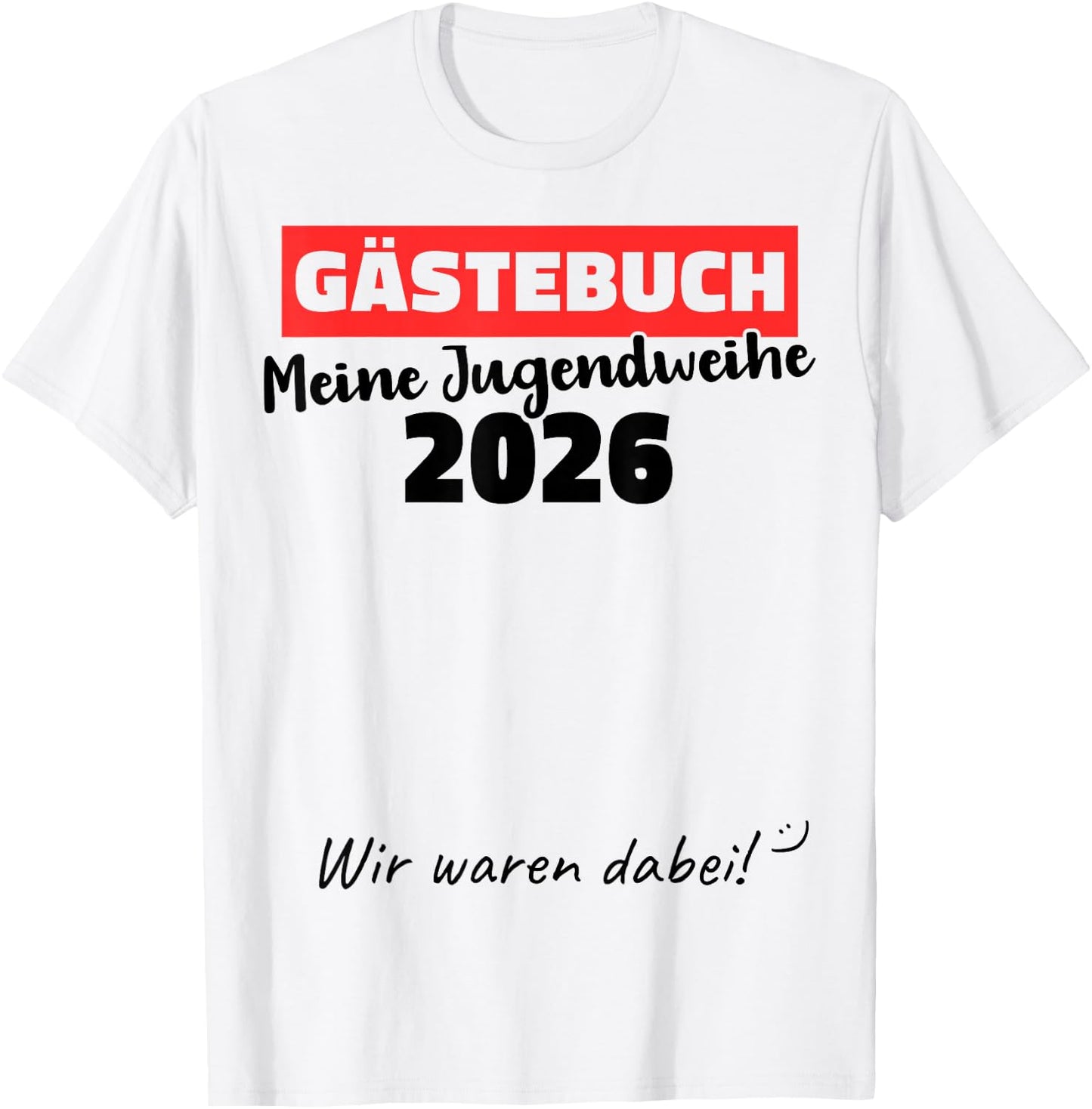 Jugendweihe 2026 Gästebuch wir Waren dabei T-Shirt - T-Shirt | White