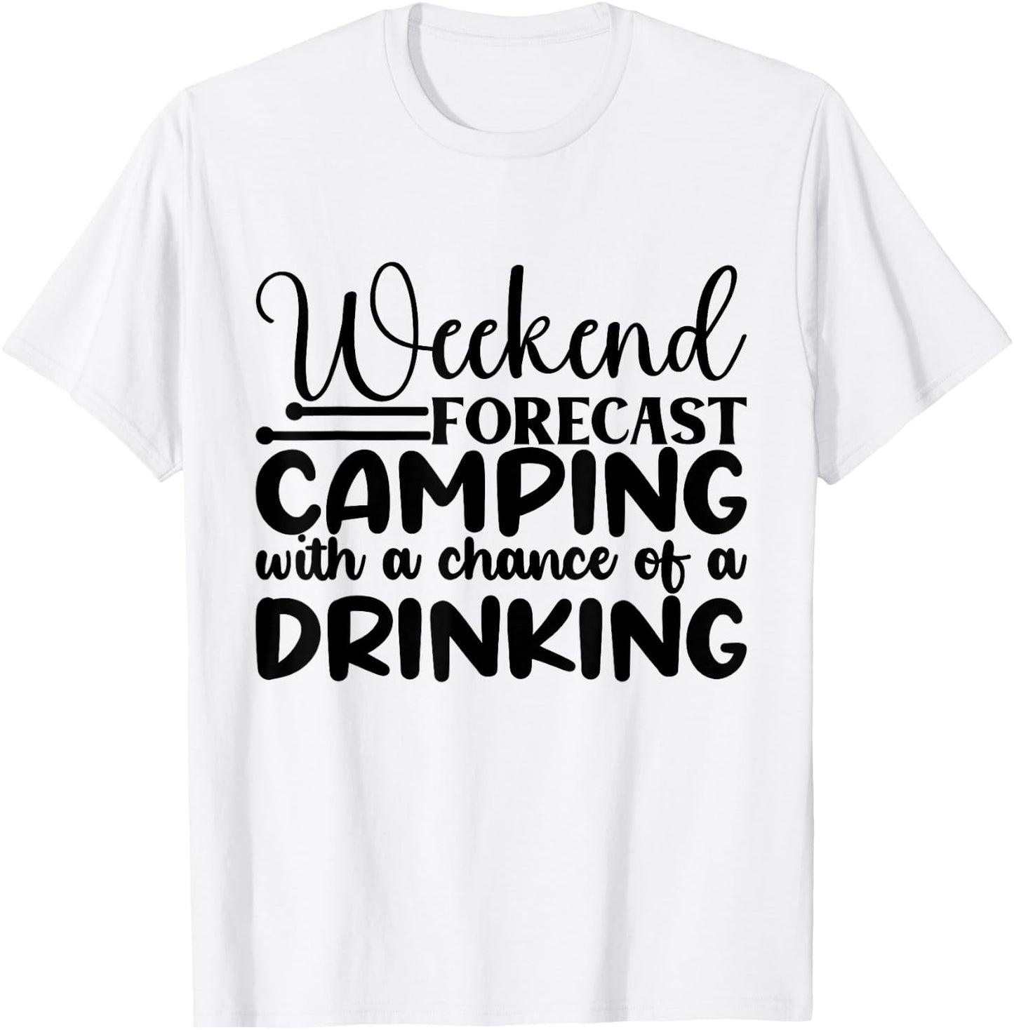 Weekend Forecast Camping With A Chance Of A Drinking T-Shirt - T-Shirt | White