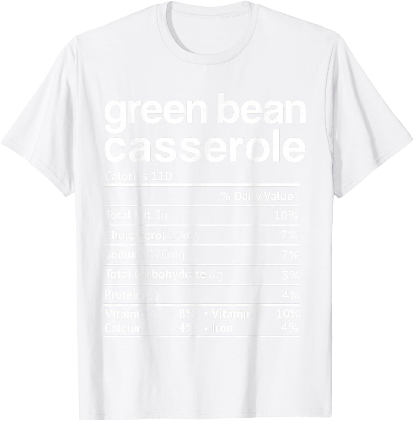 Green beans Casserole Nutrition Facts Funny Thanksgiving T-Shirt - T-Shirt | White