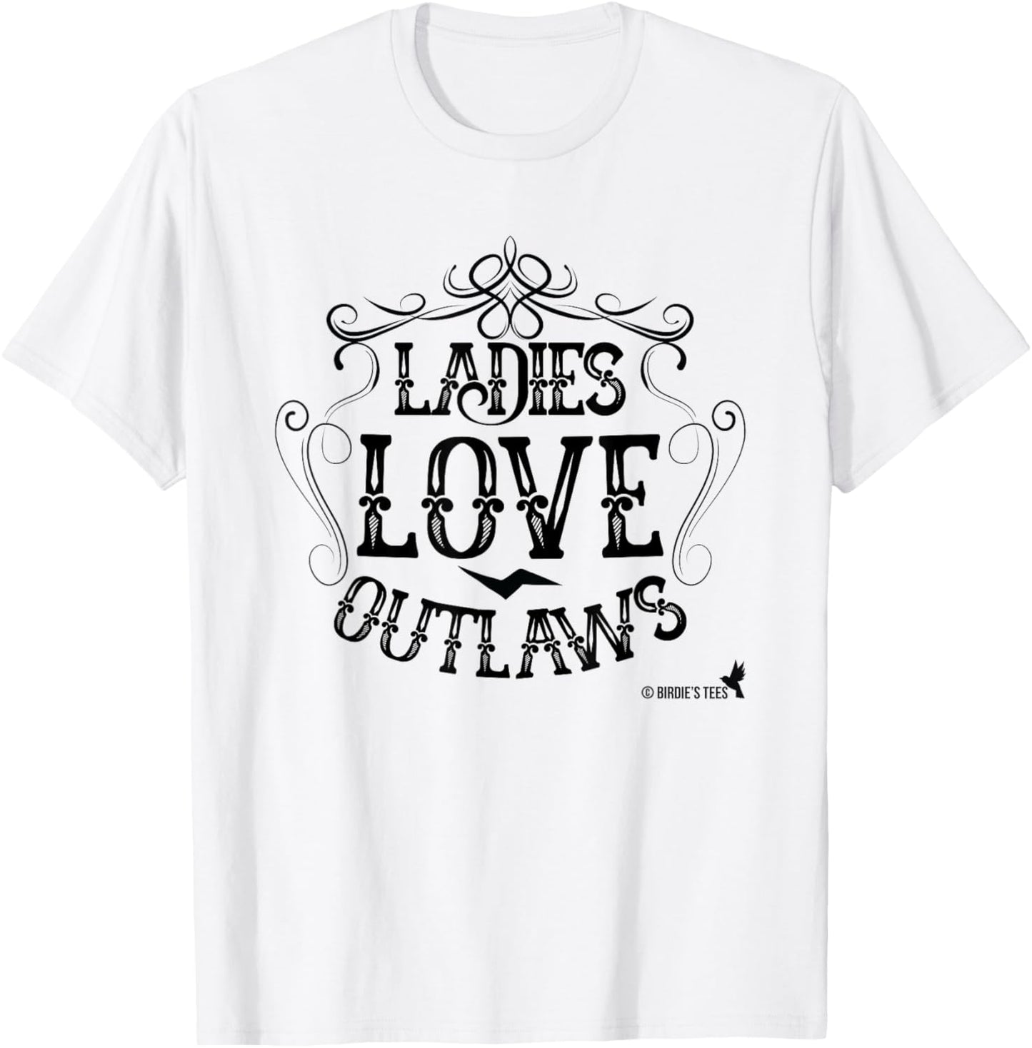 Ladies Love Outlaws Design for Country Music Lovers T-Shirt - T-Shirt | White