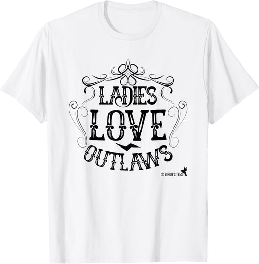 Ladies Love Outlaws Design for Country Music Lovers T-Shirt - T-Shirt | White