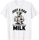 Just a Dad Always Comes Back With Milk T-Shirt - T-Shirt | White