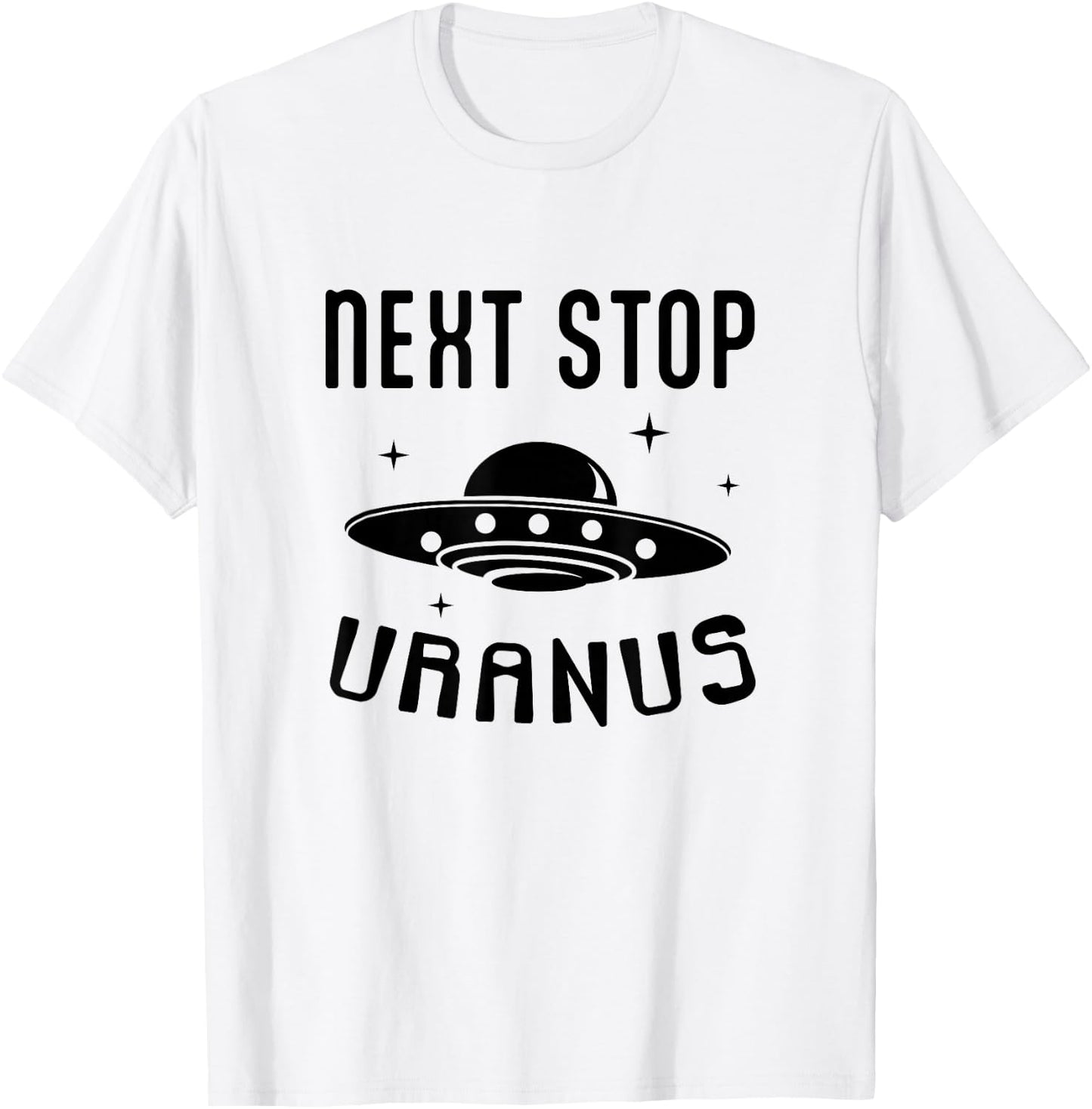 Funny UFO Next Stop Uranus Alien Lover T-Shirt - T-Shirt | White
