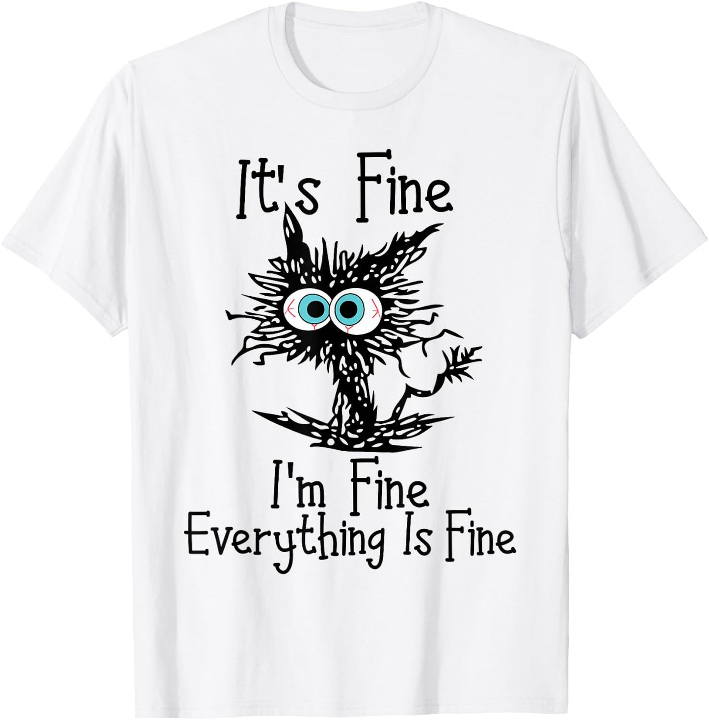 Funny Black Cat It's Fine I'm Fine Everything Is Fine , grey, S T-Shirt - T-Shirt | White
