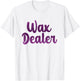 Wax Dealer Waxing Esthetician Wax Specialist Waxer T-Shirt - T-Shirt | White
