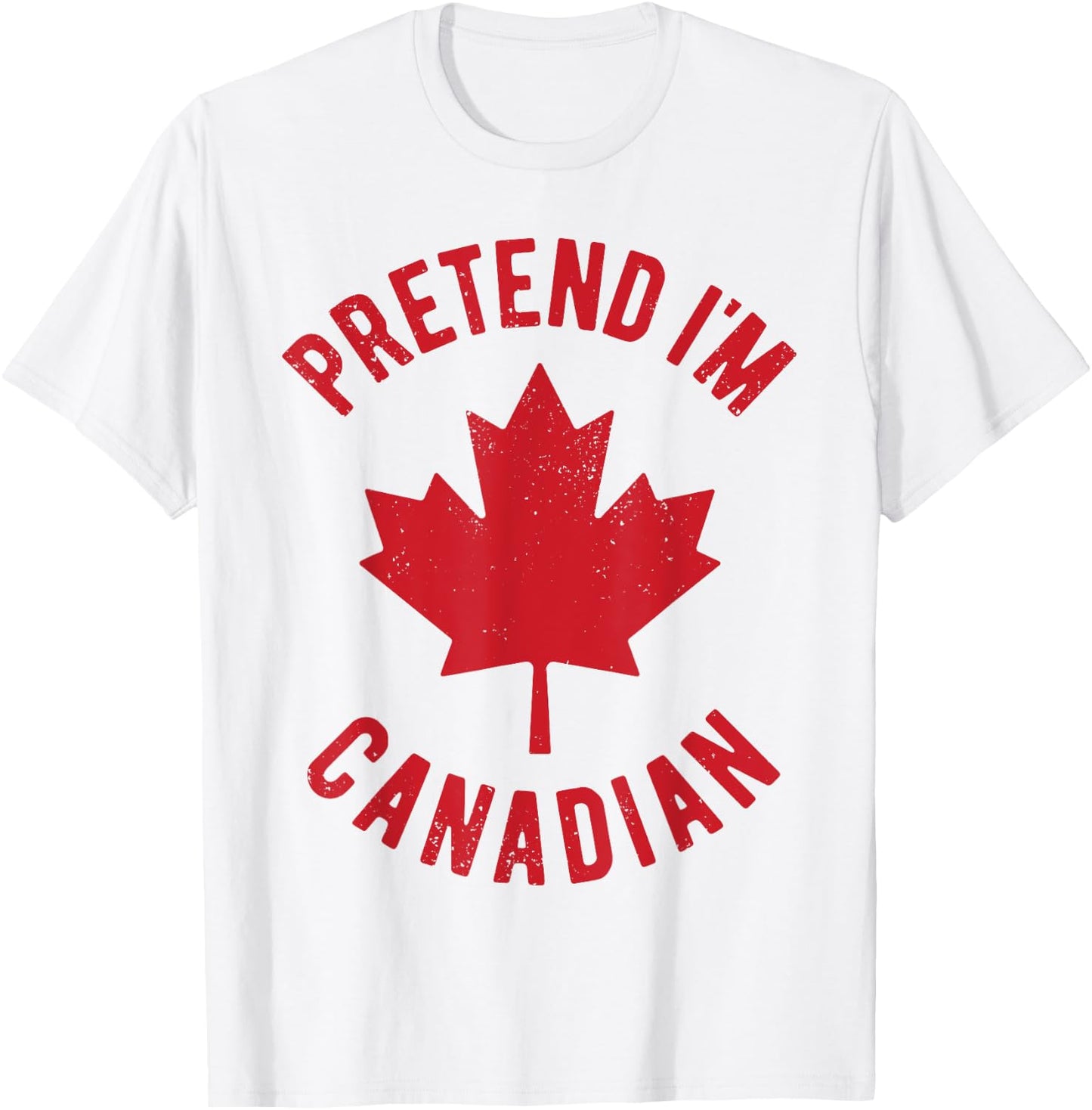 Pretend I'm Canadian Canada Flag Funny Canadian Costume T-Shirt - T-Shirt | White