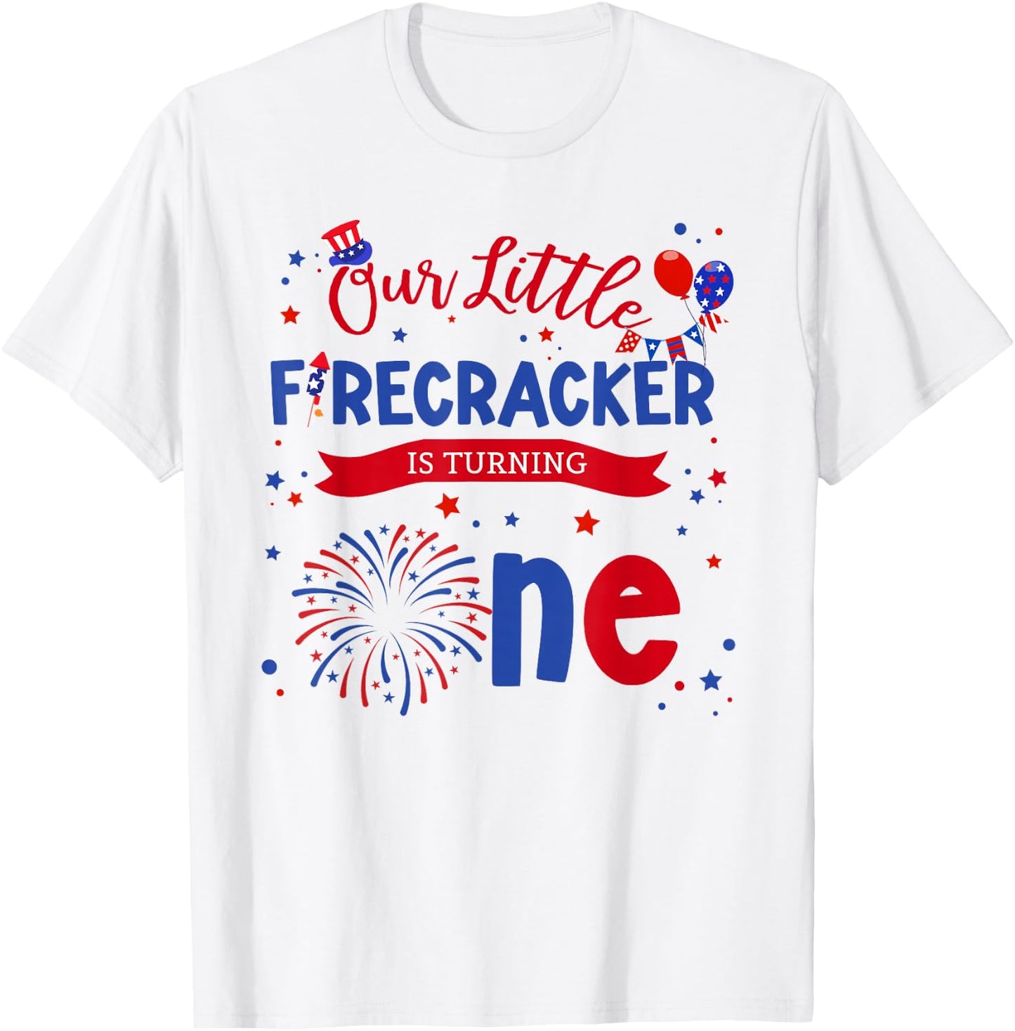 Our Little Firecracker is Turning One 4th July 1st Birthday T-Shirt - T-Shirt | White