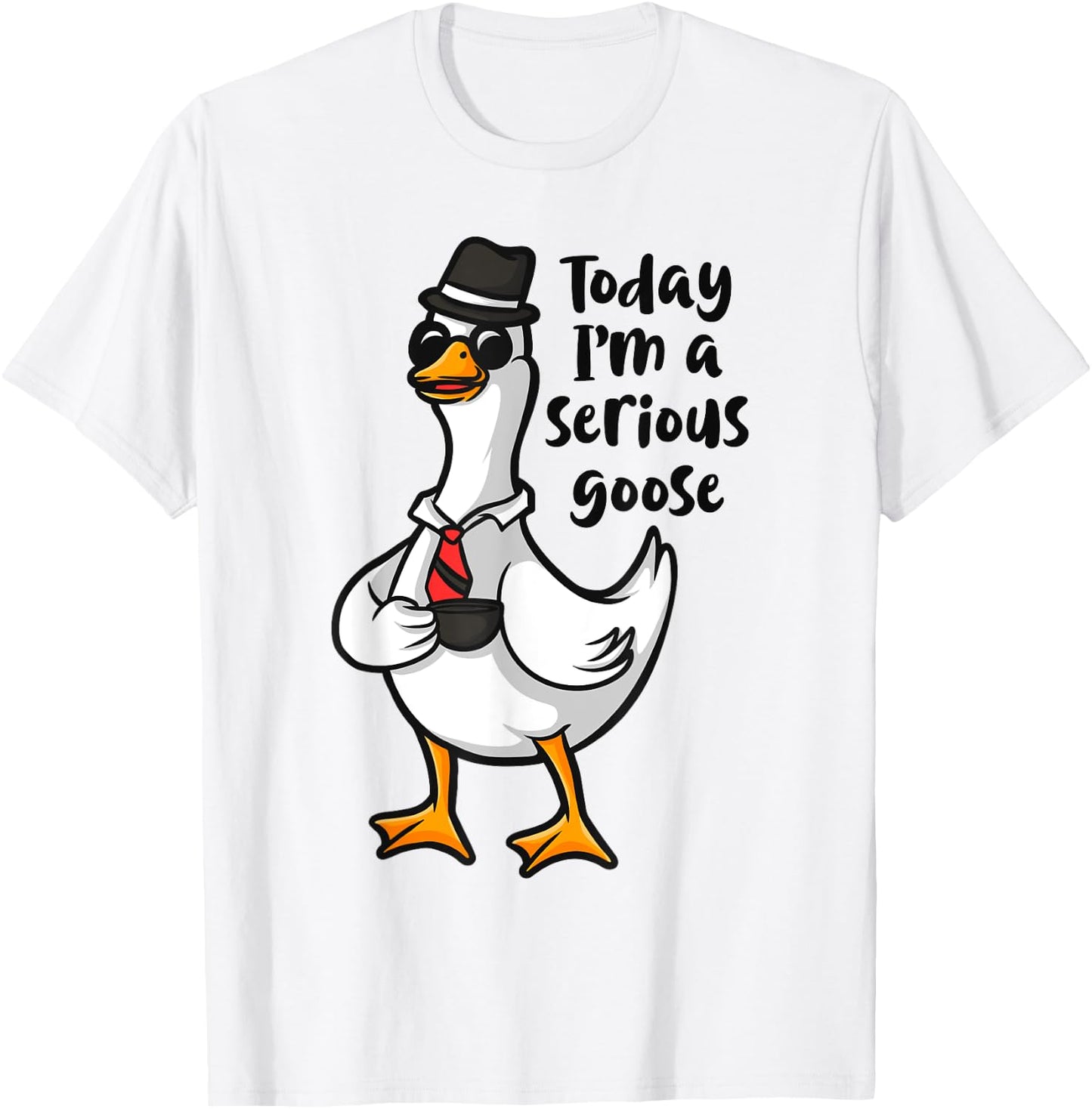 Today I'm a Serious Goose, Funny Goose Meme Apparel T-Shirt - T-Shirt | White