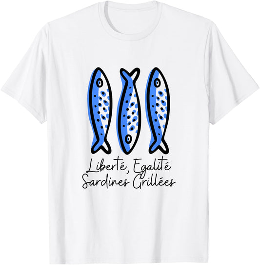 Fisherman Humor | Freedom, Equality, Grilled Sardines , white, S T-Shirt - T-Shirt | White