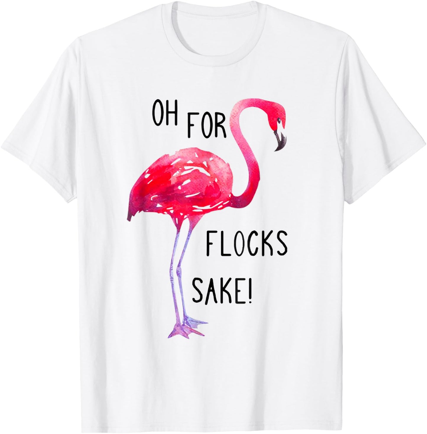 Oh For Flocks Sake Flamingo Funny Pink Color Bird T-Shirt - T-Shirt | White