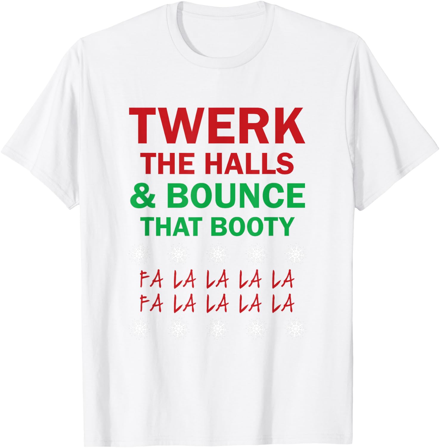 Twerk The Halls and Bounce That Booty Funny Xmas ! T-Shirt - T-Shirt | White