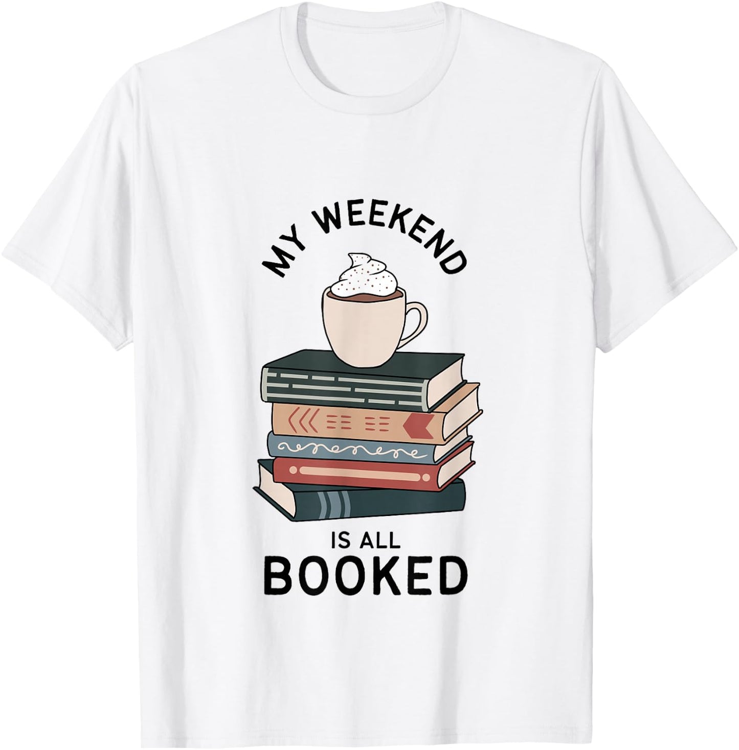 My Weekend Is All Booked | Book Lovers Gifts | Bookish Women T-Shirt - T-Shirt | White