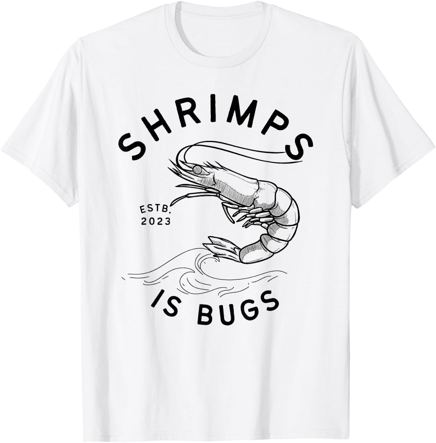 Shrimps is Bugs - Funny Tattoo Meme Inspired T-Shirt - T-Shirt | White
