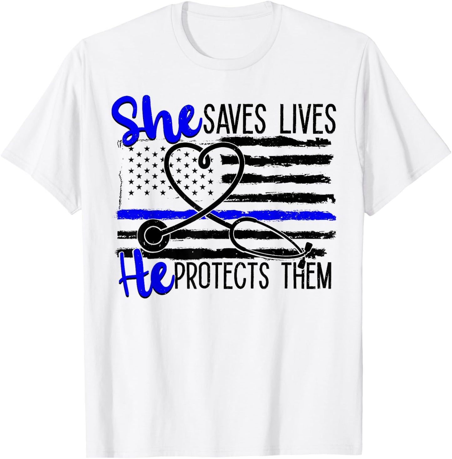 Nurses Blue Line She Saves Lives He Protects Them T-Shirt - T-Shirt | White