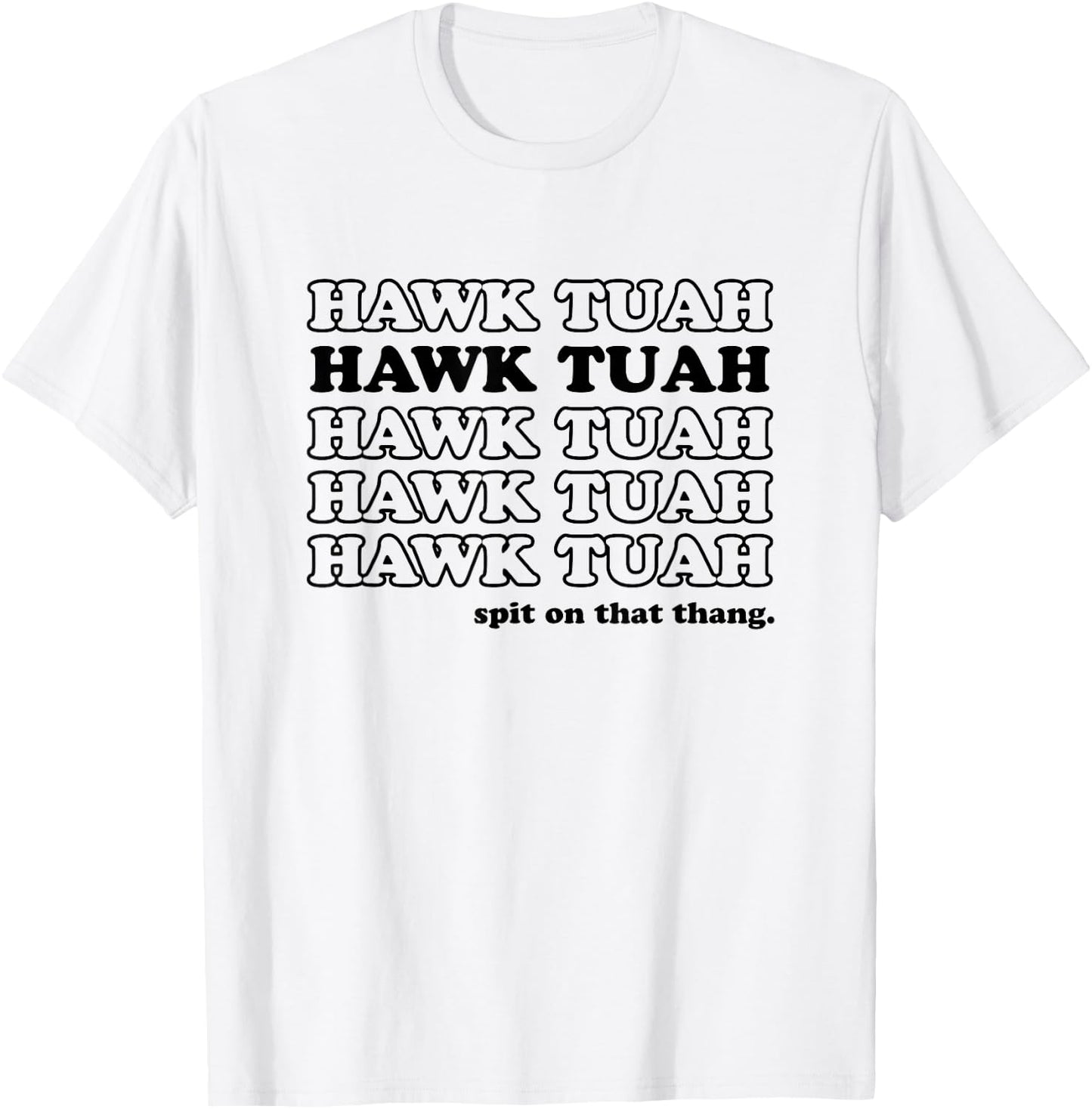 Hawk Tush Spit On That Thang - Funny Gag Gift T-Shirt - T-Shirt | White