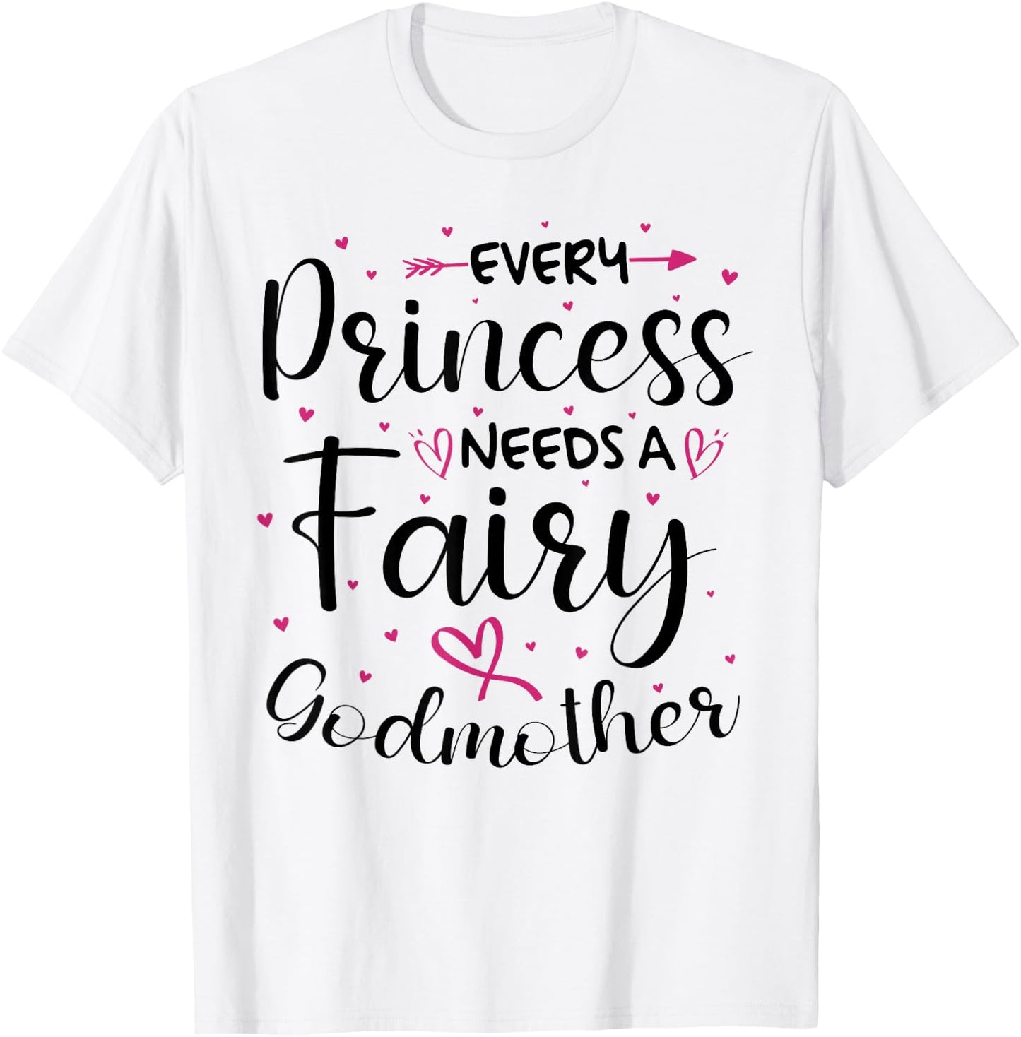 Every Princess Needs A Fairy Godmother for Godparent T-Shirt - T-Shirt | White