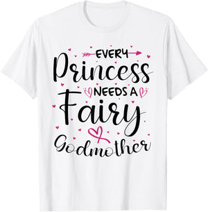 Every Princess Needs A Fairy Godmother for Godparent T-Shirt - T-Shirt | White
