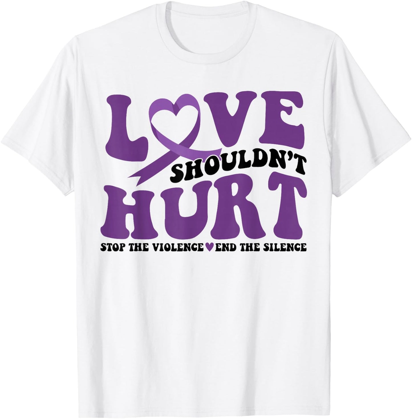 Love Shouldn't Hurt Stop The Violence End The Silence T-Shirt - T-Shirt | White