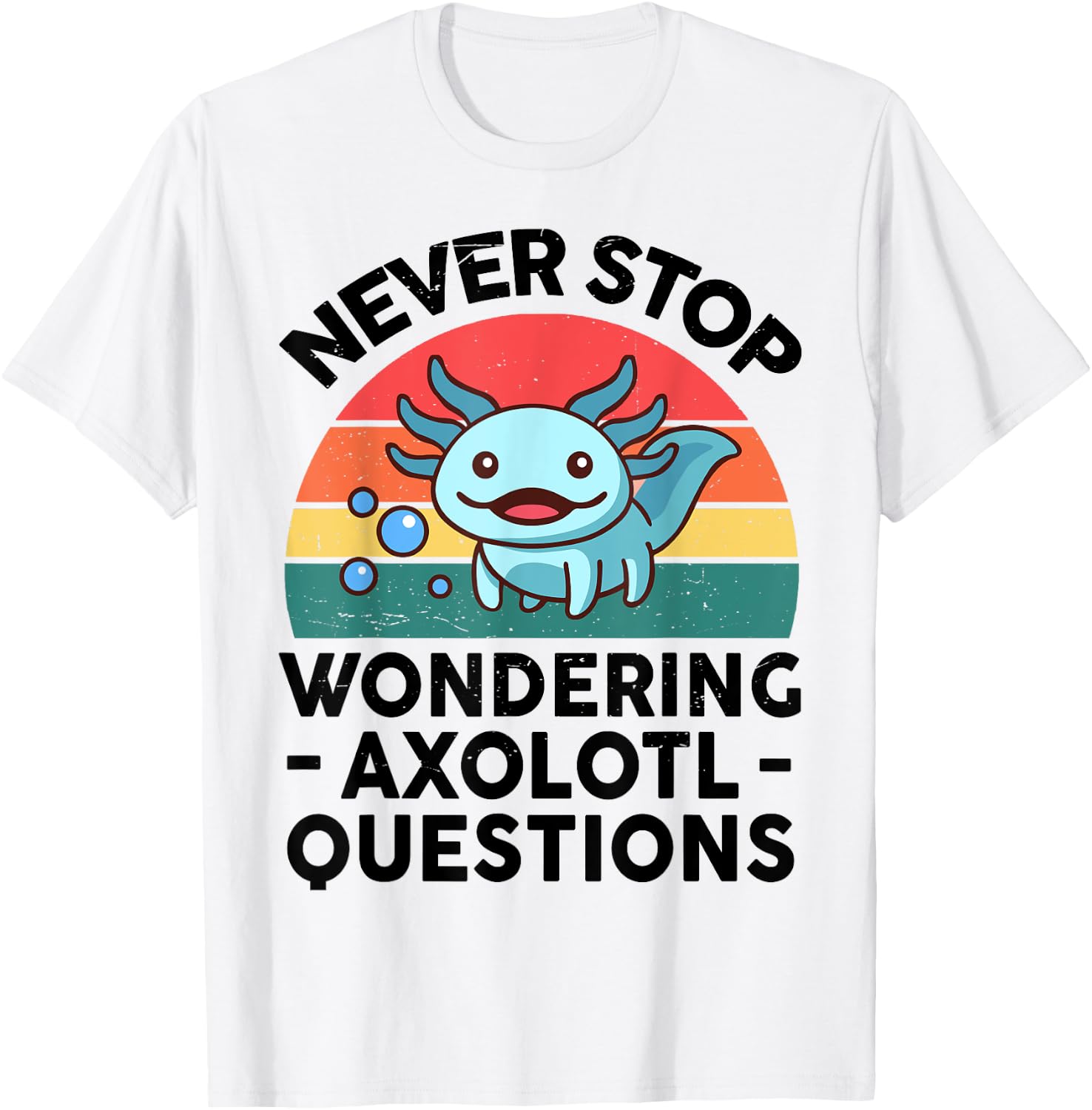 I Never Stop Ask Wondering Axolotl Question Kids Boy Toddler T-Shirt - T-Shirt | White