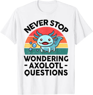 I Never Stop Ask Wondering Axolotl Question Kids Boy Toddler T-Shirt - T-Shirt | White
