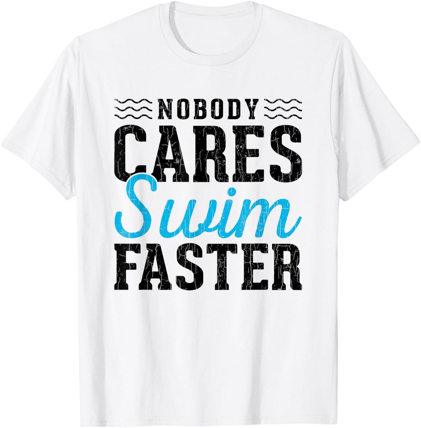 No Body Cares Swim Faster Fun Swimmer Swimming Player Graphi T-Shirt - T-Shirt | White