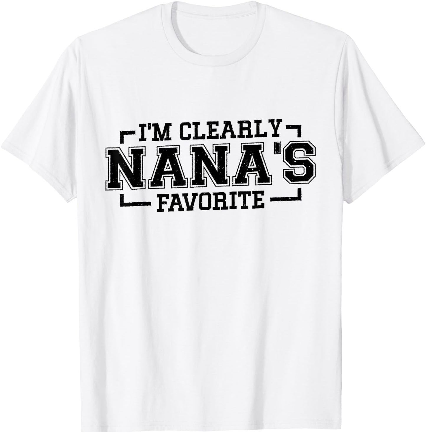 I'm Clearly Nana's Favorite, Grandson Granddaughter Grandma T-Shirt - T-Shirt | White