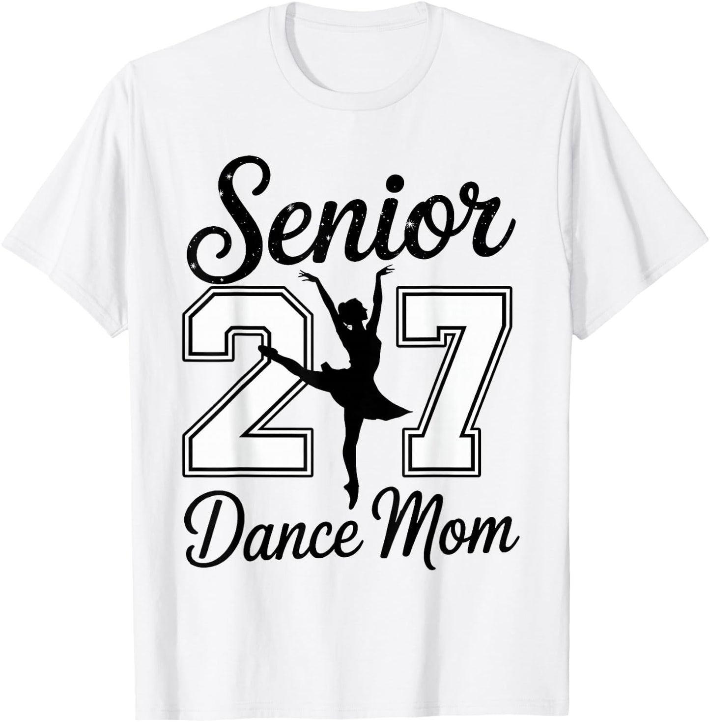 Senior Dance Mom Class of 2027 Dancer Daughter Graduation T-Shirt - T-Shirt | White