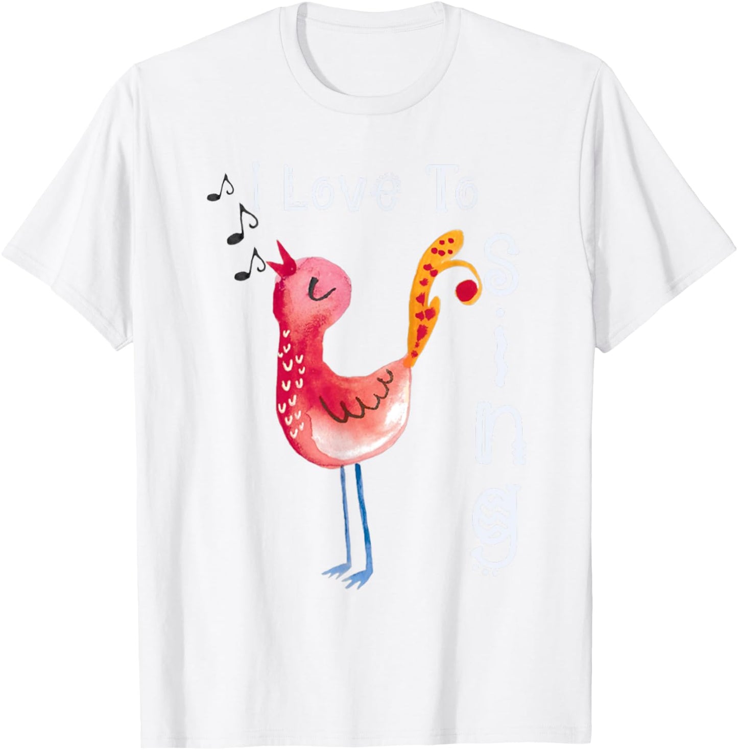 Singing -Watercolor Bird Shirt-Quote I Love To Sing T-Shirt - T-Shirt | White
