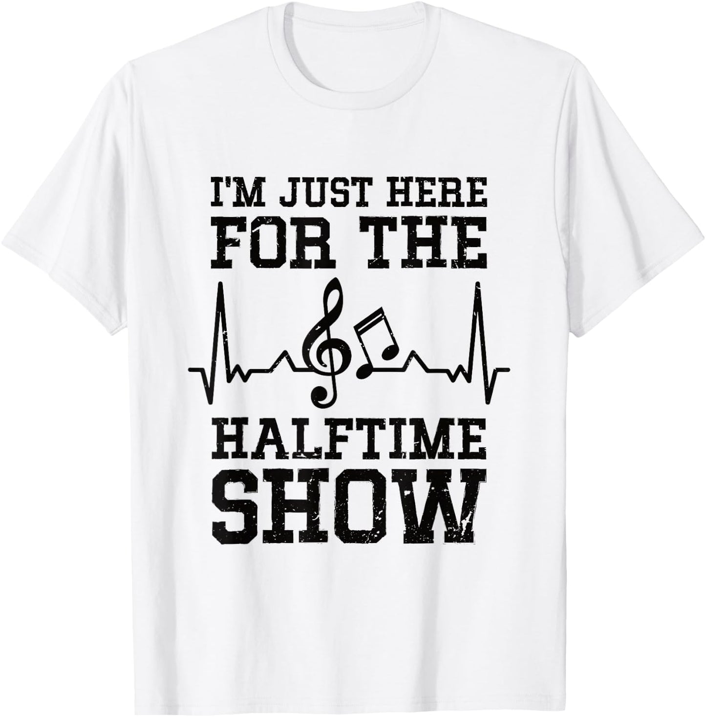 I'm Just Here For The Halftime Show T-Shirt - T-Shirt | White