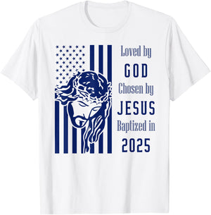 Loved By God Chosen By Jesus Baptized 2025 Christ Flag T-Shirt - T-Shirt | White