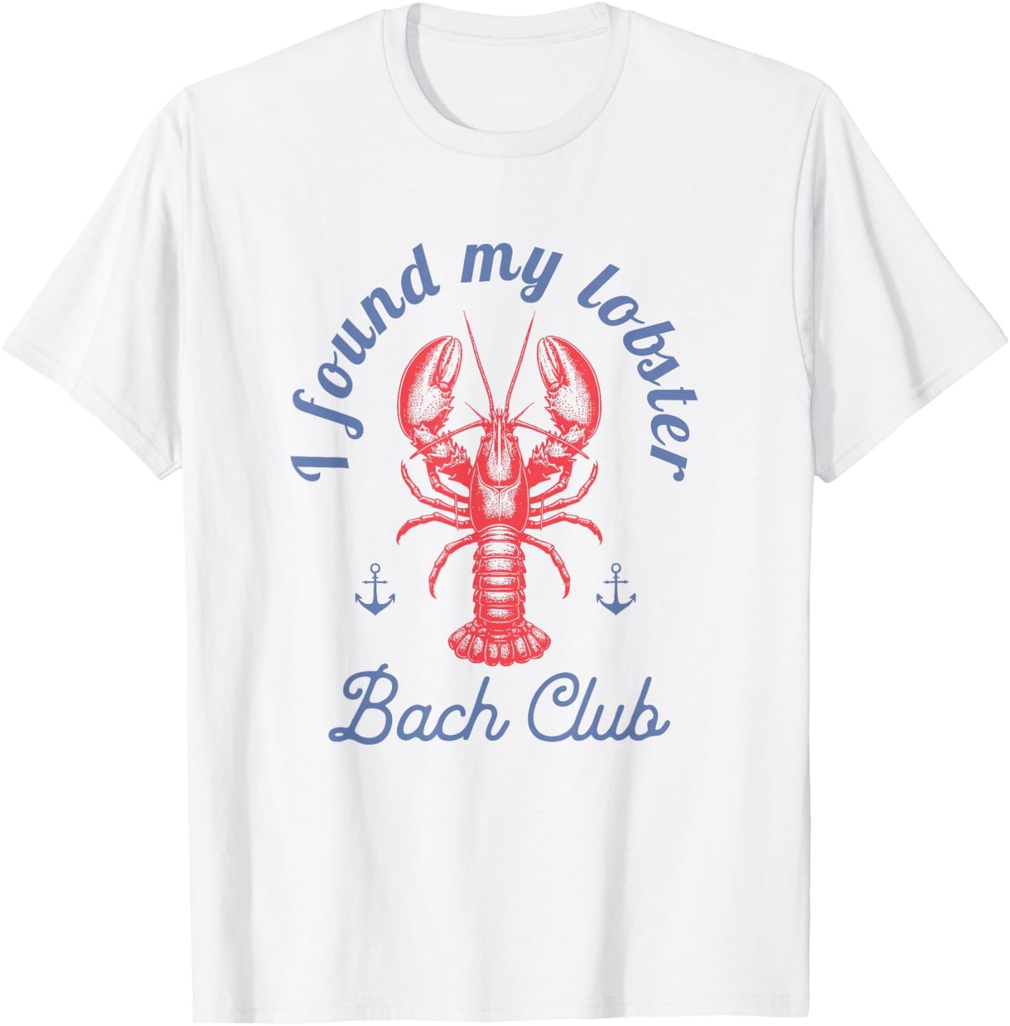 I found my lobster Bach Club party Fisherman aesthetic T-Shirt - T-Shirt | White