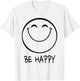 Be Happy Smile Face Happy Smiling Face Positiv T-Shirt - T-Shirt | White