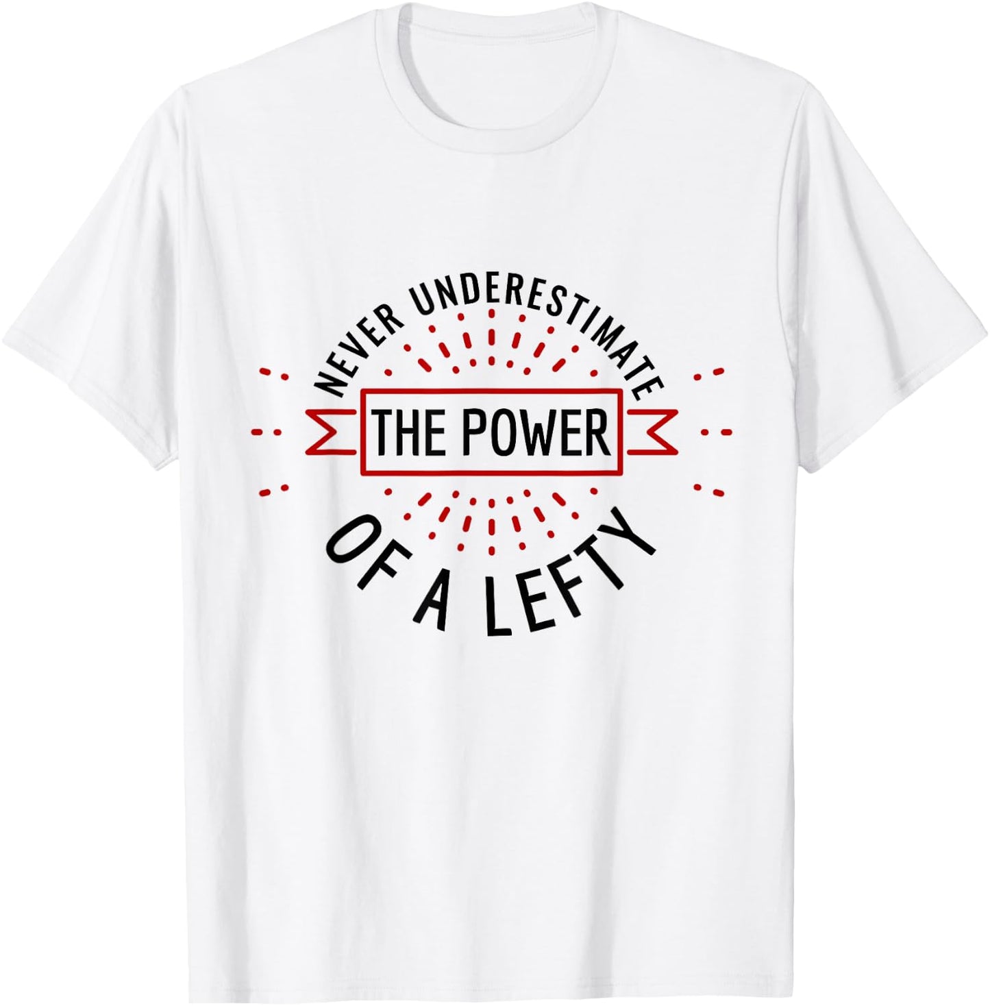 Funny Power of Lefty Humorous Left-Handed Pride T-Shirt - T-Shirt | White