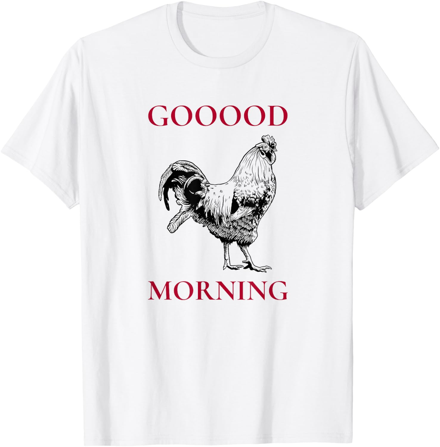 Good Morning (Funny Positive Statement) (Rooster Graphic) T-Shirt - T-Shirt | White