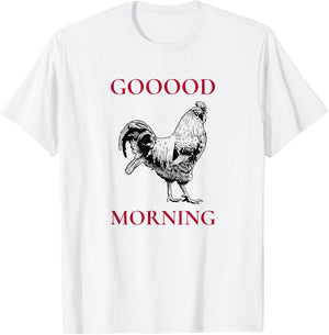 Good Morning (Funny Positive Statement) (Rooster Graphic) T-Shirt - T-Shirt | White