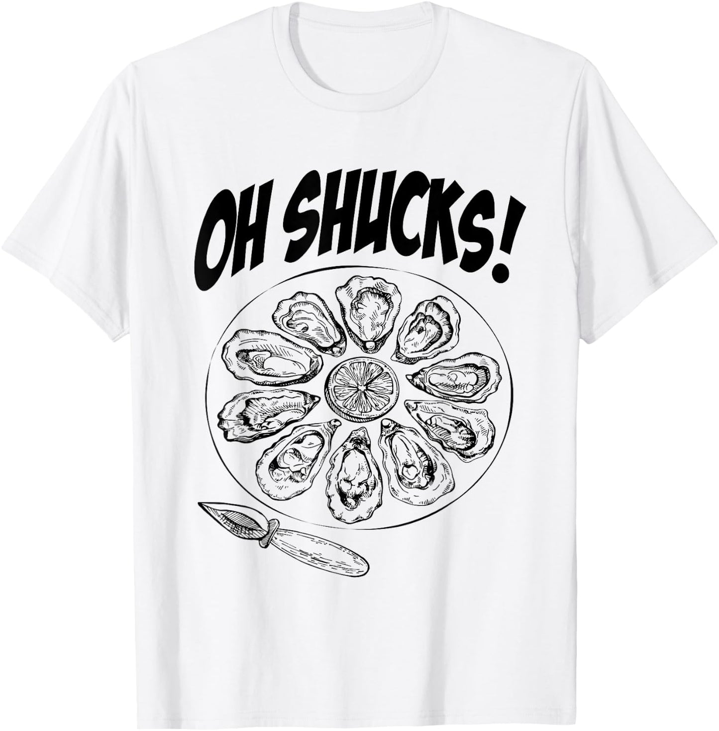 Oh Shucks Oysters Funny Gag for Oyster Lovers T-Shirt - T-Shirt | White