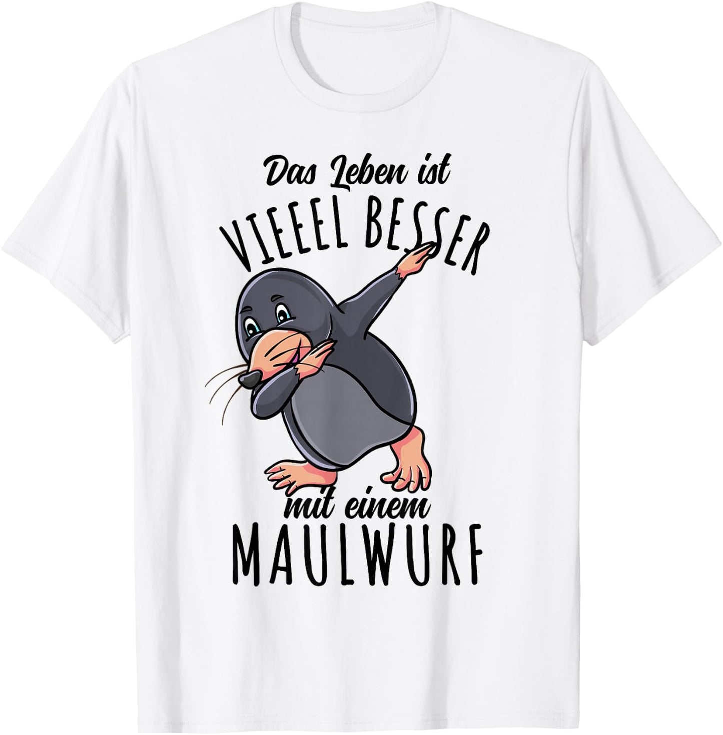 Das Leben Ist Besser Mit Einem Maulwurf T-Shirt - T-Shirt | White
