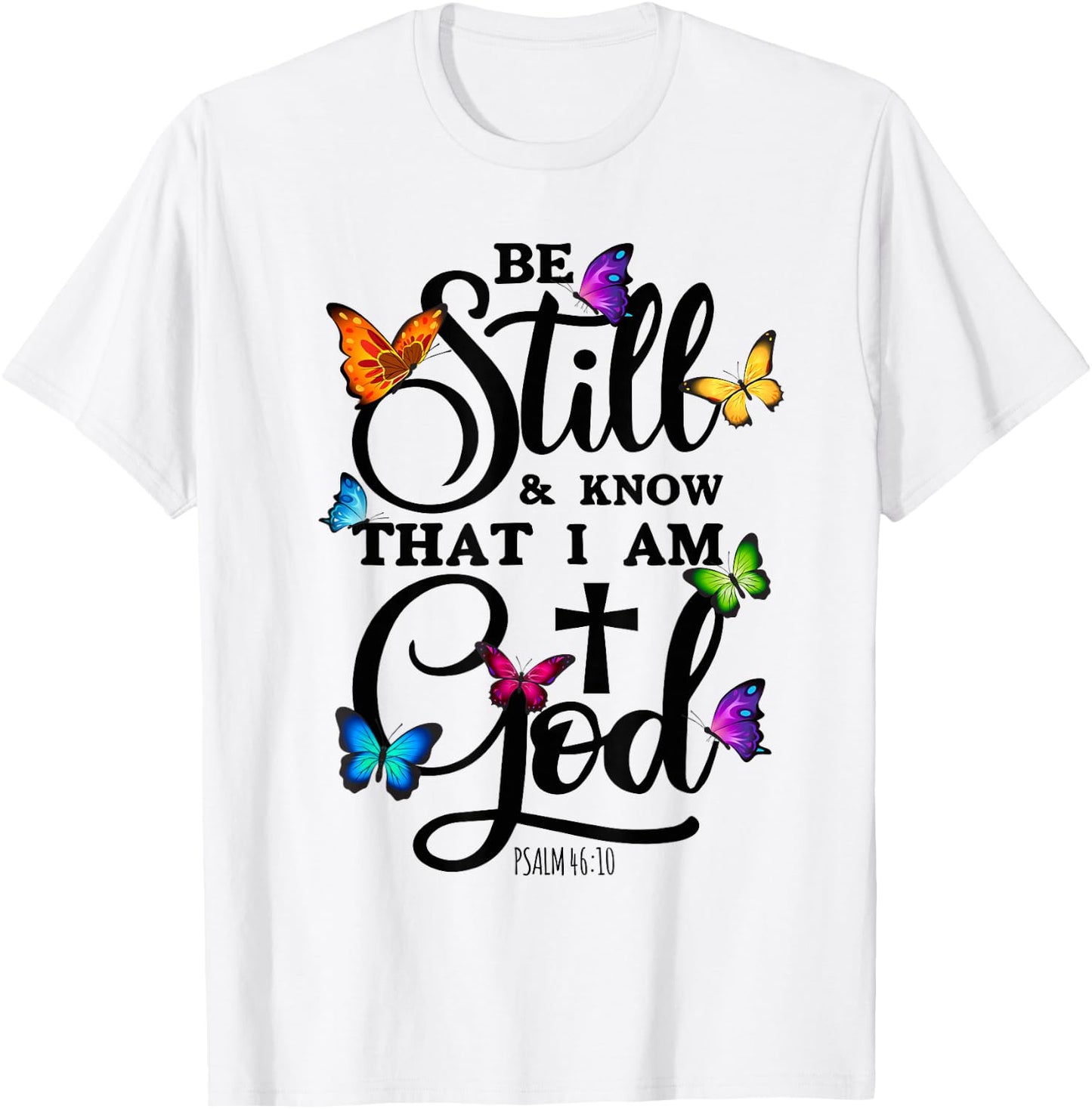 Be Still & Know That I Am God - Butterfly Art - Religious T-Shirt - T-Shirt | White