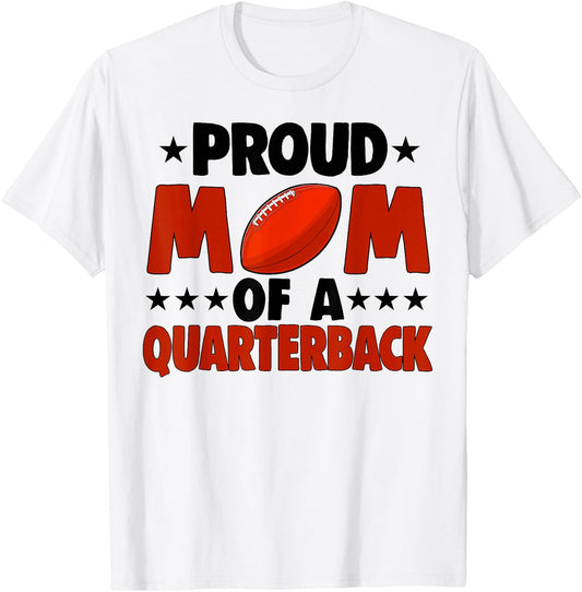 Proud Mom Of A Quarterback Funny Women Football Player Love T-Shirt - T-Shirt | White