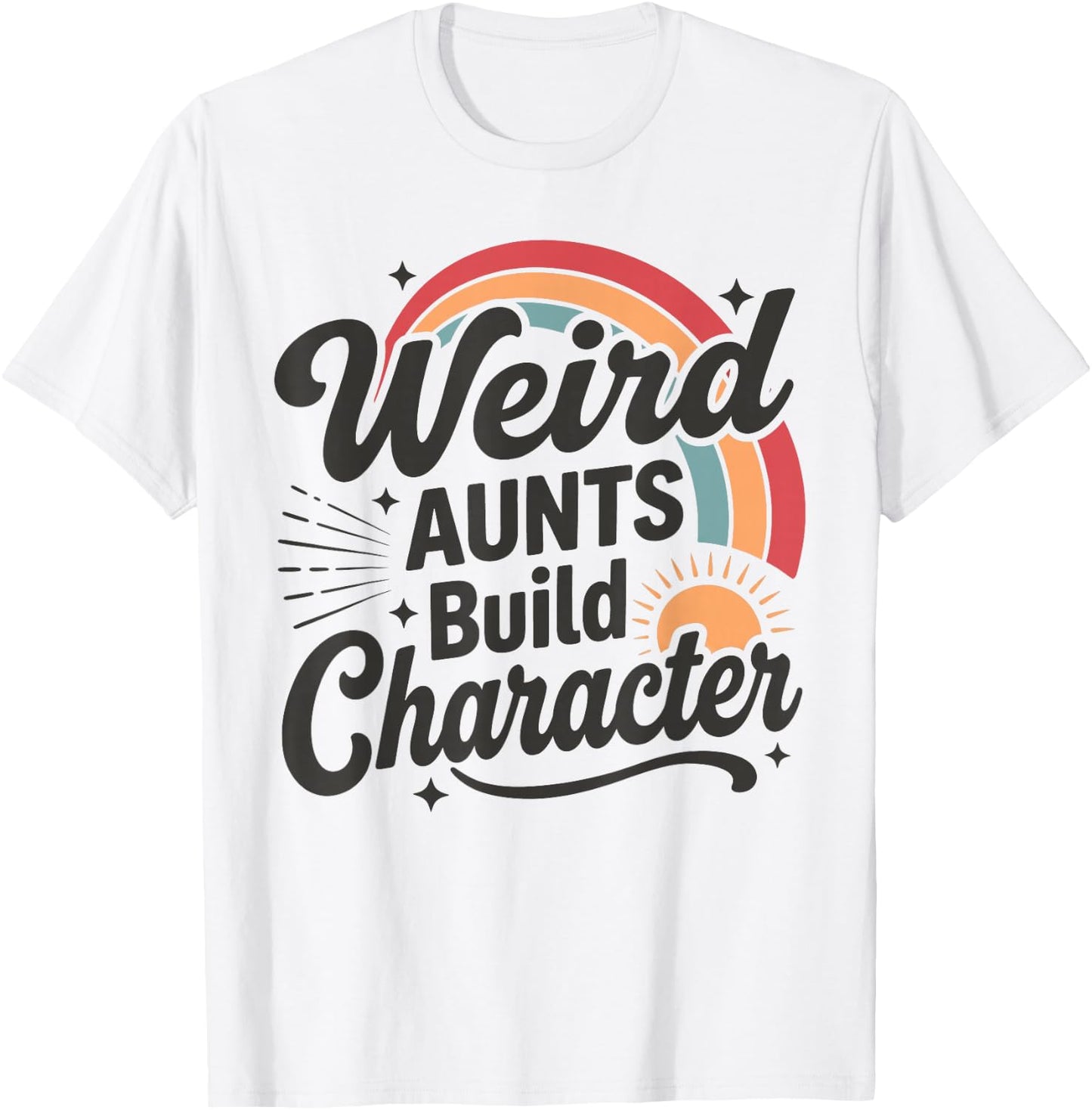 Weird Aunts Build Character Shirt, Funny Aunt Retro Rainbow T-Shirt - T-Shirt | White