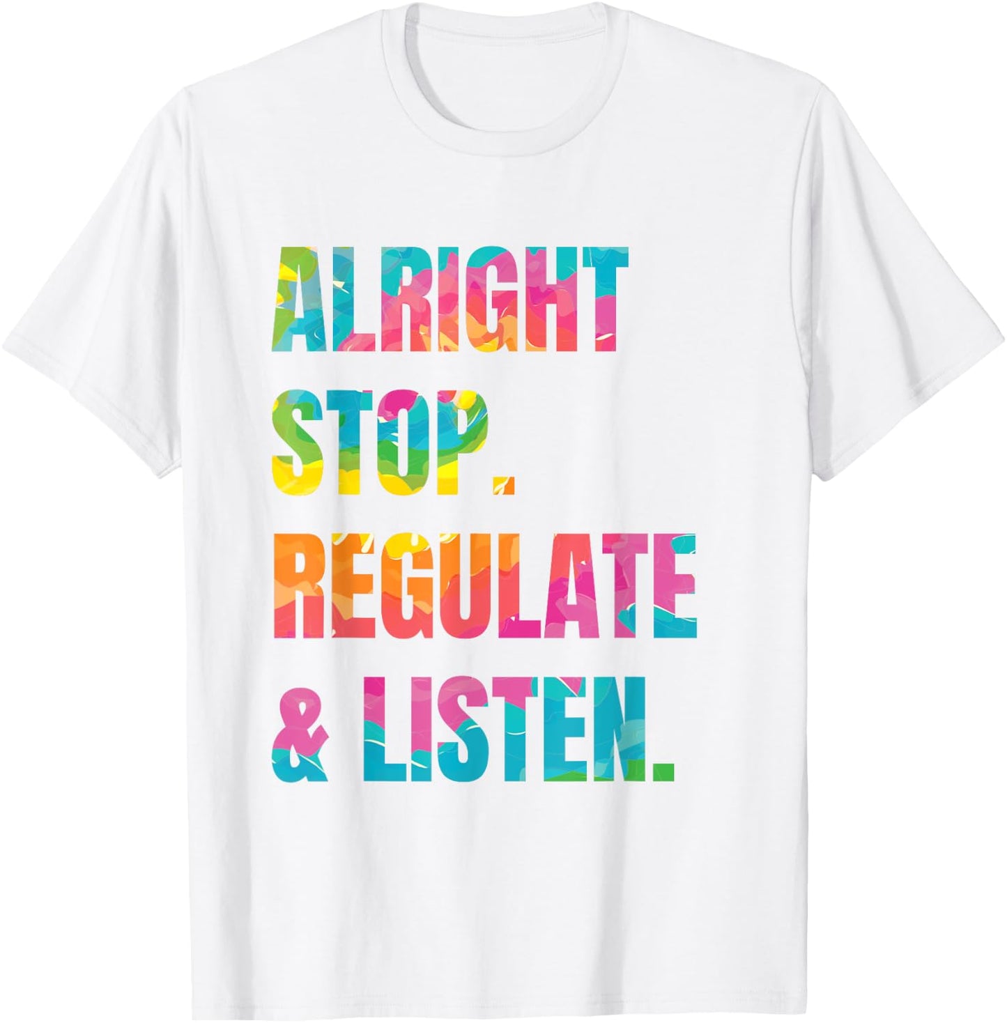 Alright Stop Regulate And Listen T-Shirt - T-Shirt | White