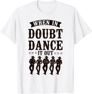 Line Dancing Dance Teacher When In Doubt Dance It Out T-Shirt - T-Shirt | White
