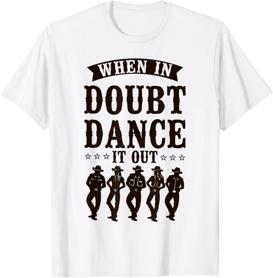 Line Dancing Dance Teacher When In Doubt Dance It Out T-Shirt - T-Shirt | White