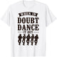 Line Dancing Dance Teacher When In Doubt Dance It Out T-Shirt - T-Shirt | White