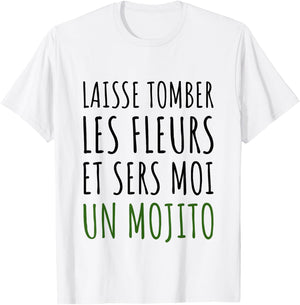Drop the flowers and serve me a mojito aperitif gift , white, S T-Shirt - T-Shirt | White