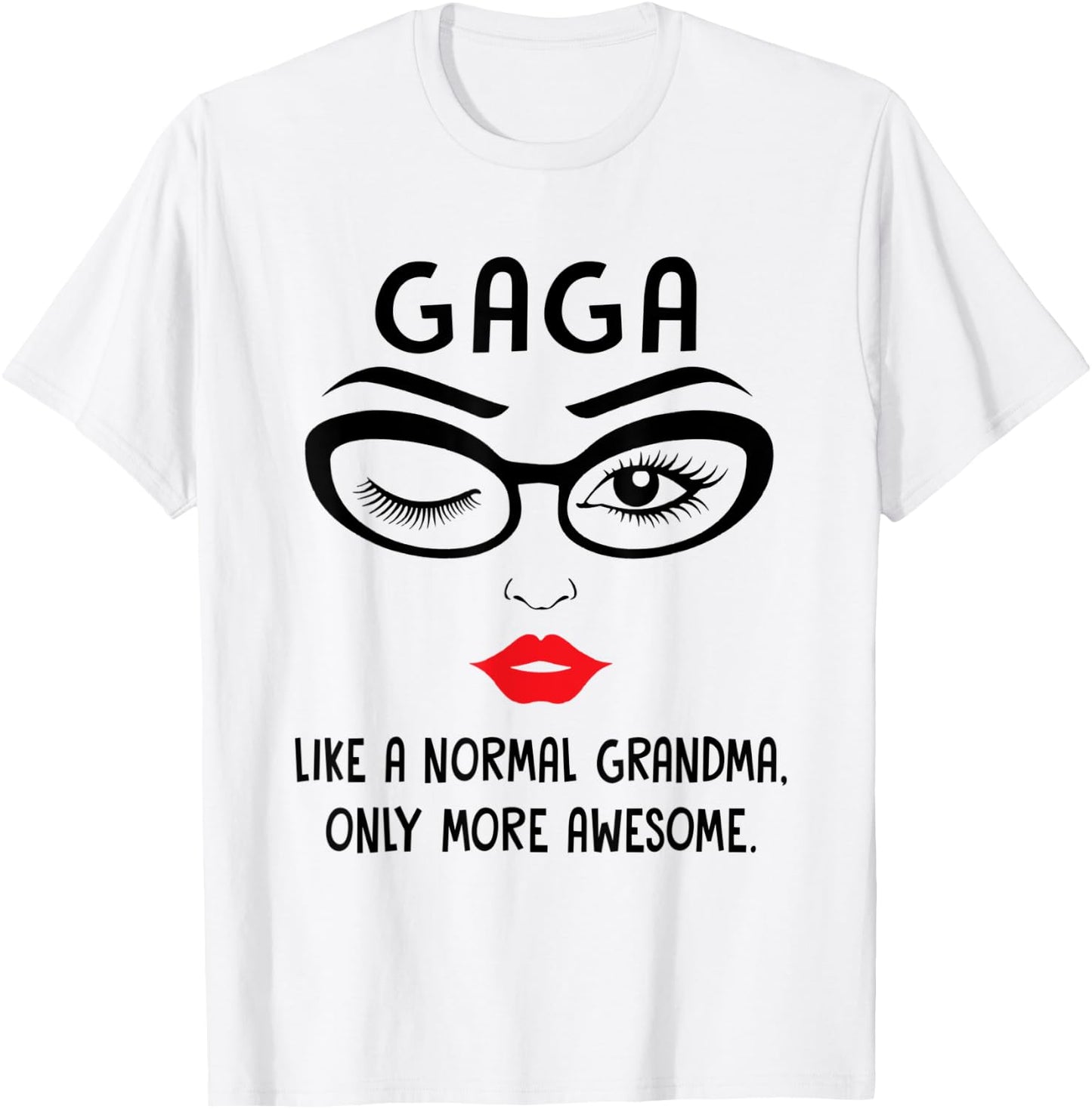 Gaga Like A Normal Grandma Only More Awesome Winking Eye T-Shirt - T-Shirt | White
