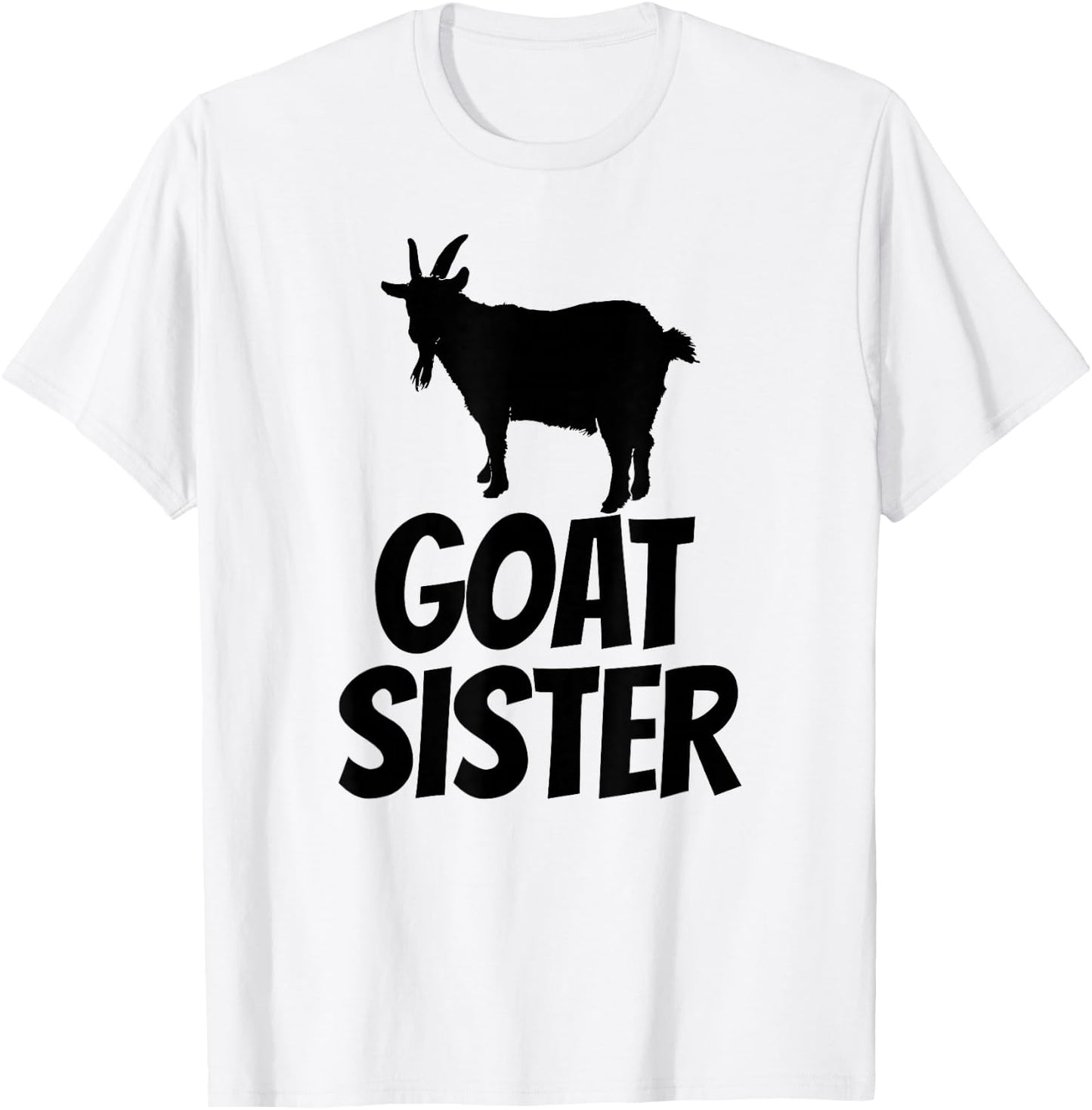 Goat Sister - Goat Shirt Gift Goat Lovers T-Shirt - T-Shirt | White