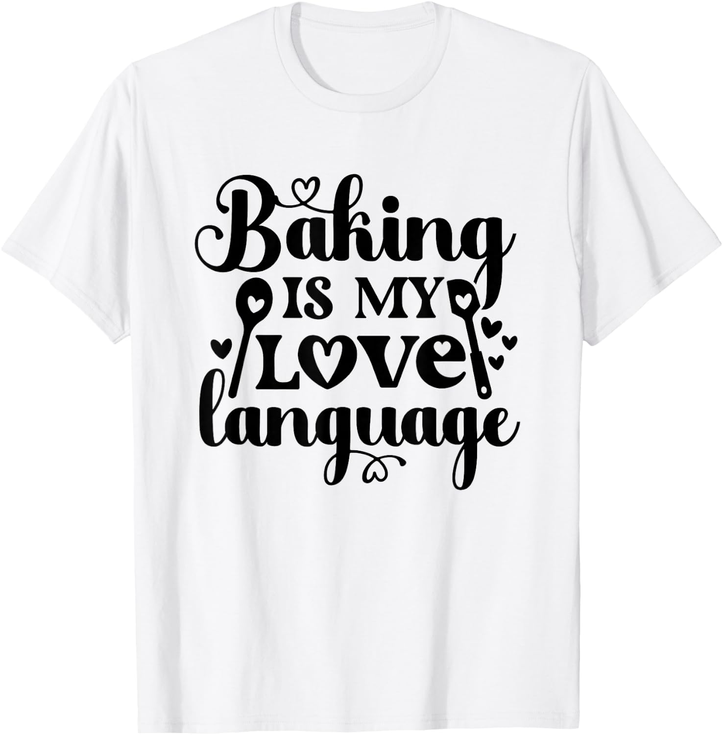 Baking Is My Love Language T-Shirt - T-Shirt | White