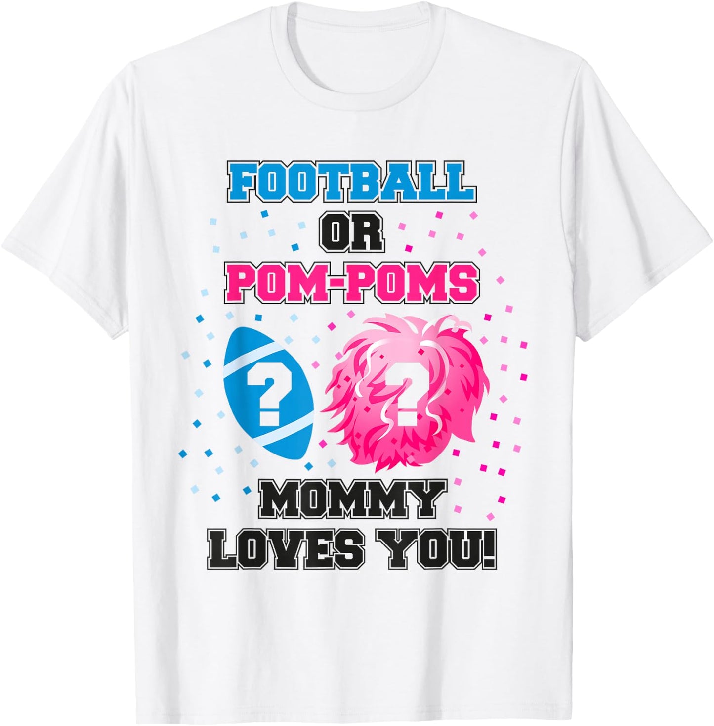 Baby Gender Reveal Shirt Football Or Pom Pom Mommy Loves You T-Shirt - T-Shirt | White